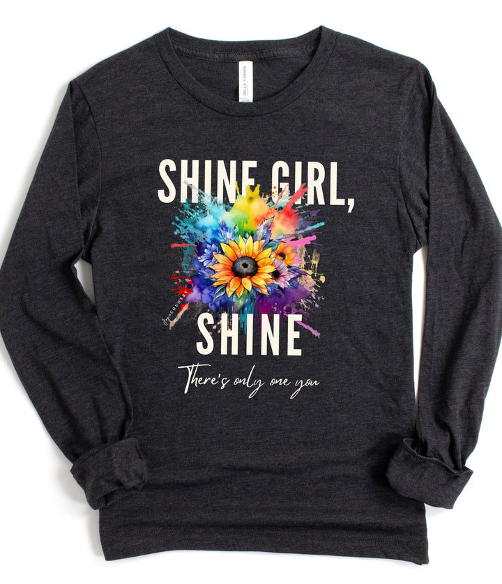 Shine Girl, Shine; There's Only One You - Unisex Long-Sleeve Tee