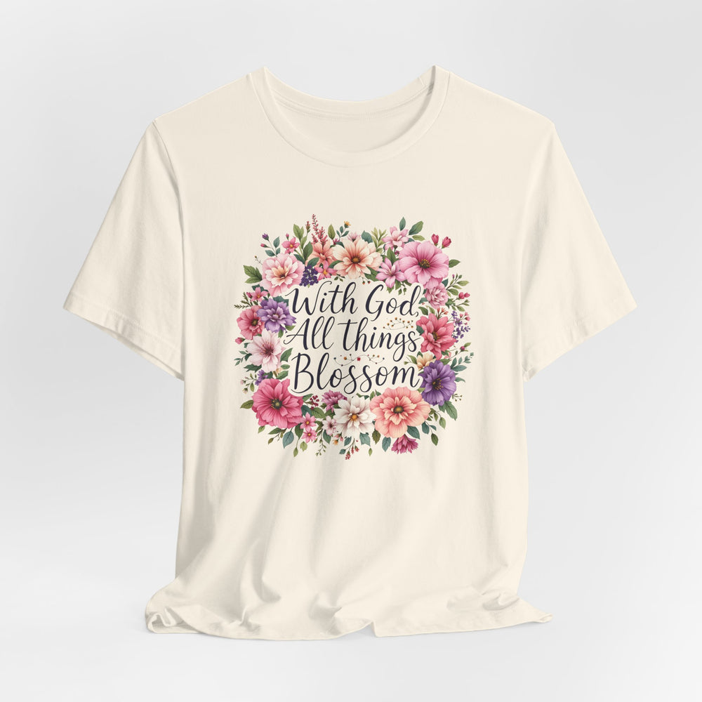 With God All Things Blossom - Unisex Crew-Neck Tee - Joy & Country