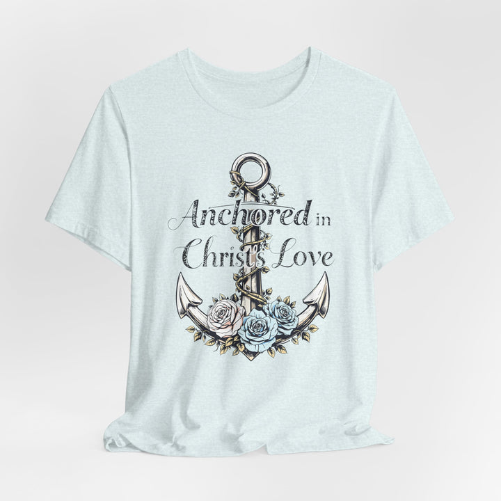 Anchored In Christ's Love - Unisex Crew-Neck Tee - Joy & Country