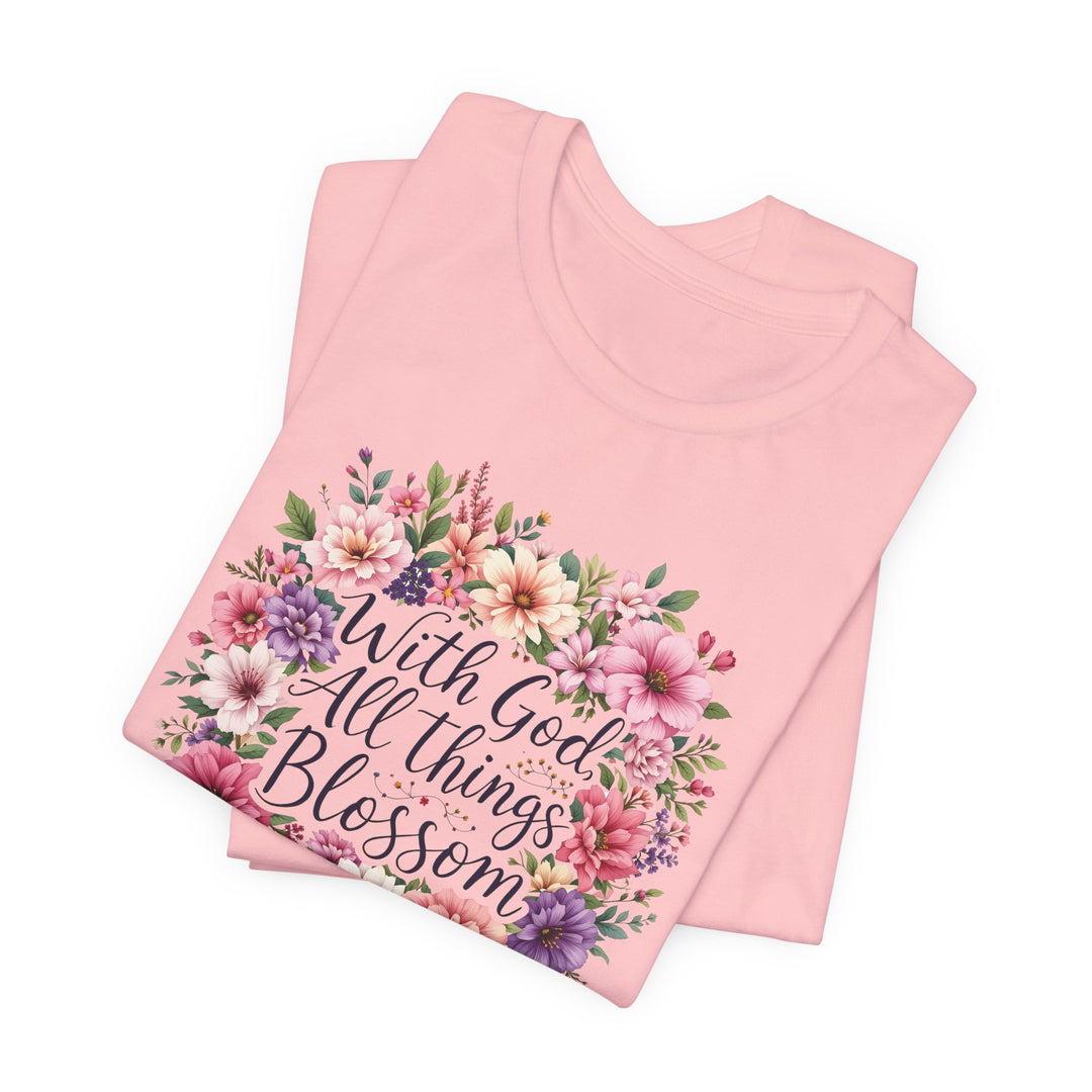 With God All Things Blossom - Unisex Crew-Neck Tee - Joy & Country