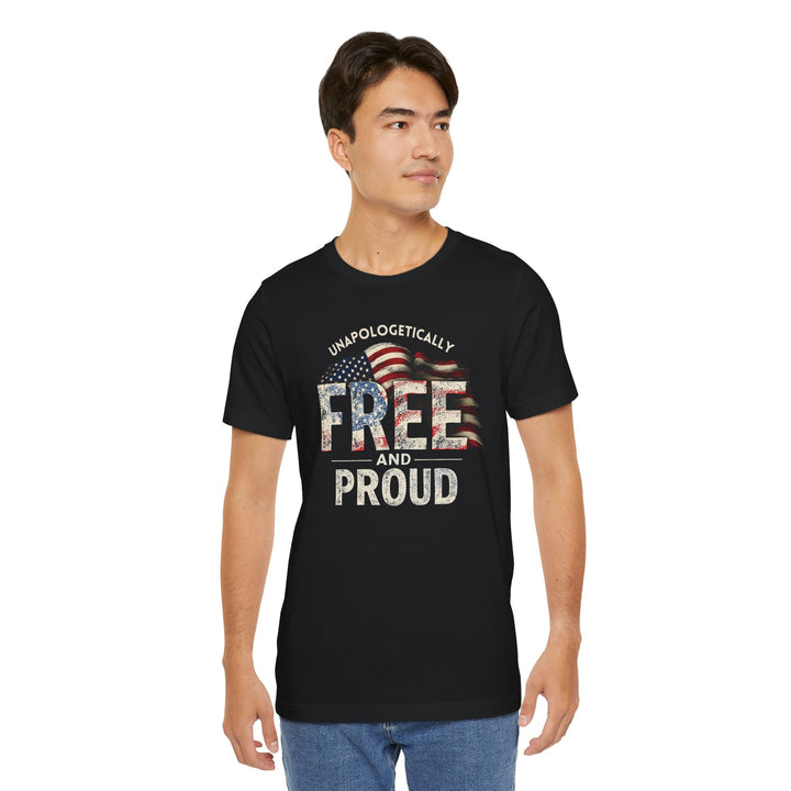 Unapologetically Free And Proud - Unisex Crew-Neck Tee - Joy & Country