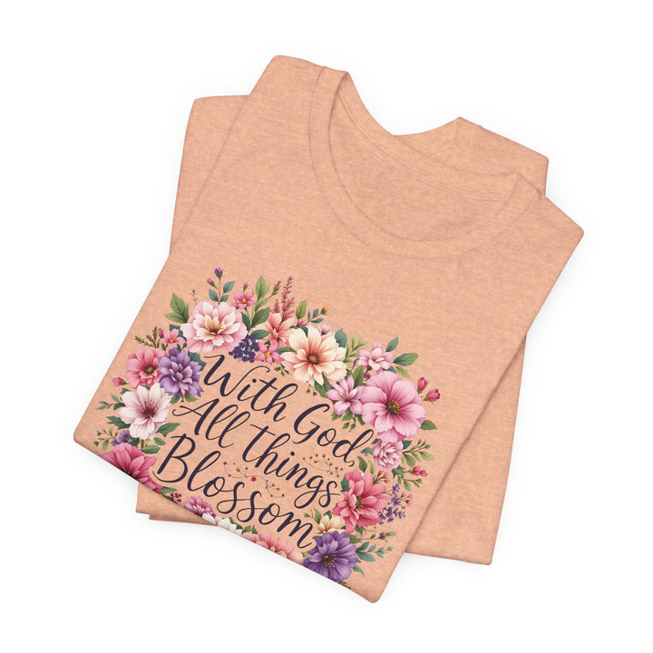 With God All Things Blossom - Unisex Crew-Neck Tee - Joy & Country