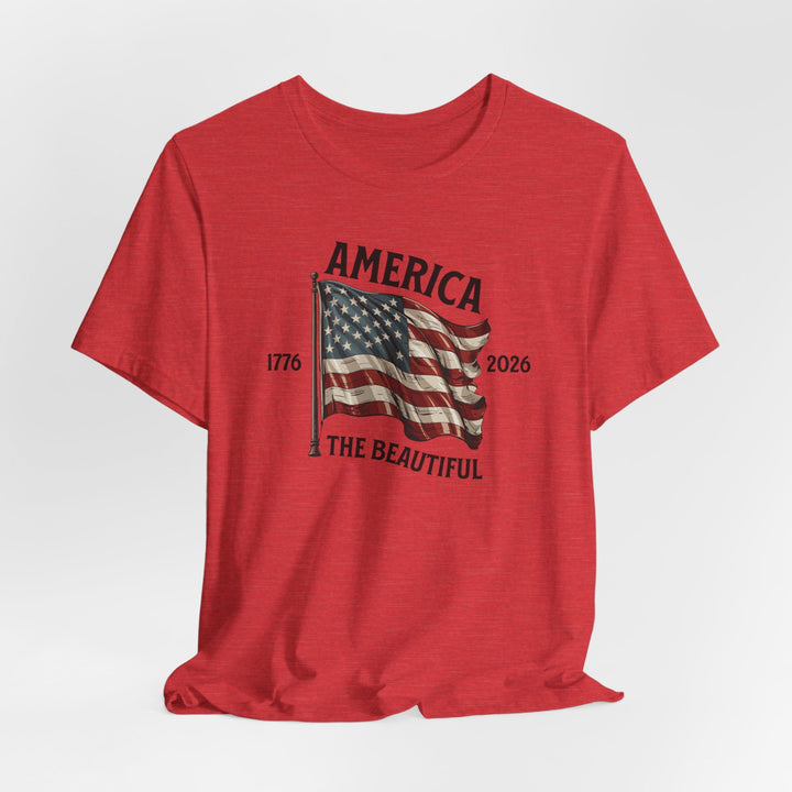 America the Beautiful Waving Flag 1776–2026 - Unisex Crew-Neck Tee   T-Shirt Joy & Country