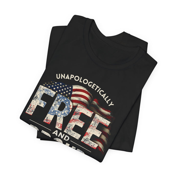 Unapologetically Free And Proud - Unisex Crew-Neck Tee - Joy & Country