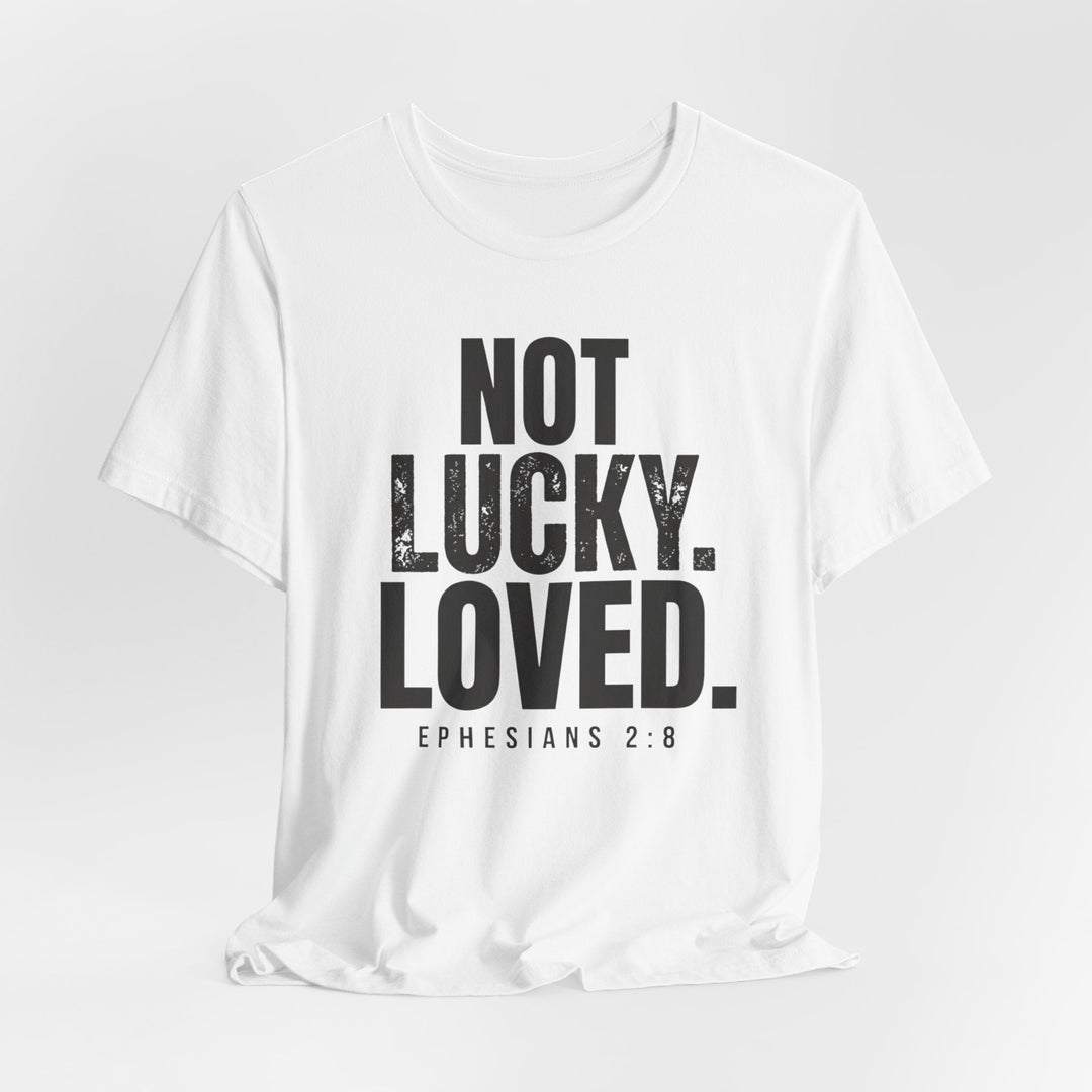 Not Lucky. Loved. - Unisex Crew-Neck Tee   T-Shirt Joy & Country