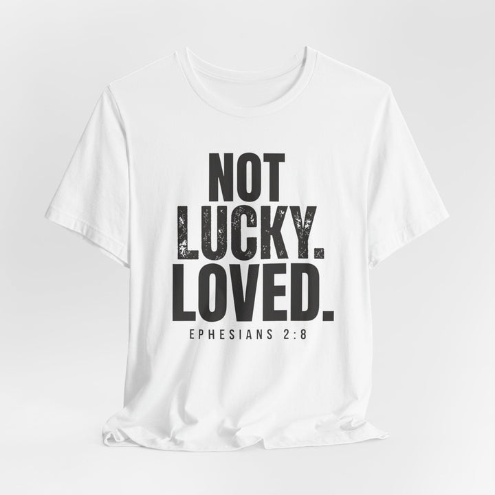 Not Lucky. Loved. - Unisex Crew-Neck Tee   T-Shirt Joy & Country