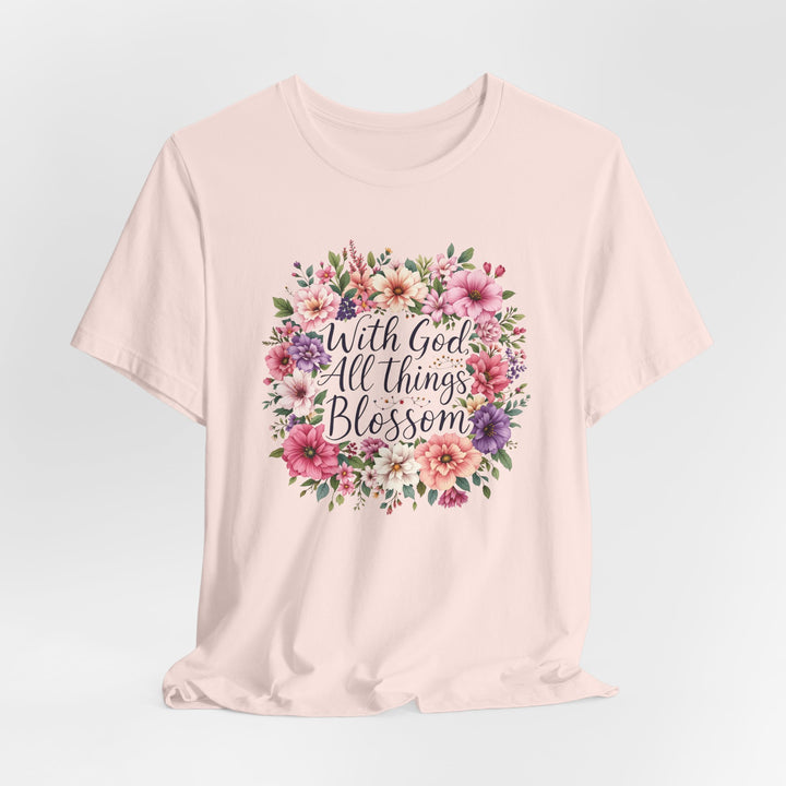 With God All Things Blossom - Unisex Crew-Neck Tee - Joy & Country