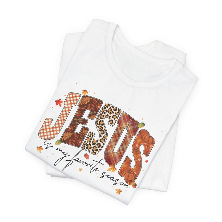 Jesus Is My Favorite Season - Fall-Inspired - Unisex Crew-Neck Tee   T-Shirt Joy & Country