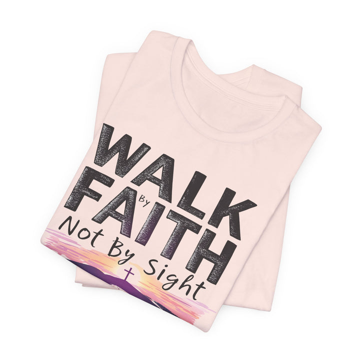 Walk By Faith Not By Sight - Unisex Crew-Neck Tee - Joy & Country