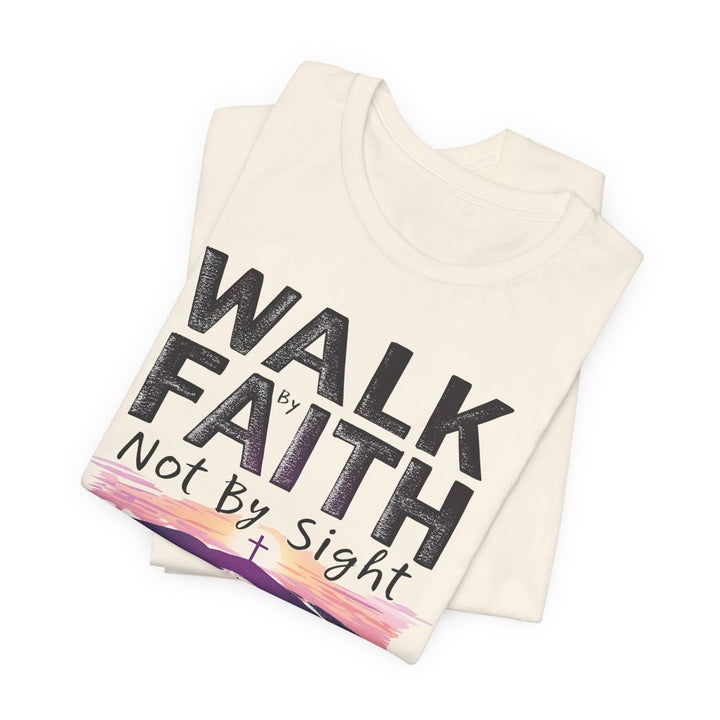 Walk By Faith Not By Sight - Unisex Crew-Neck Tee - Joy & Country