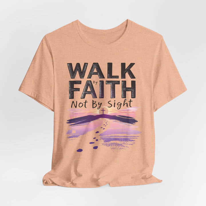Walk By Faith Not By Sight - Unisex Crew-Neck Tee - Joy & Country