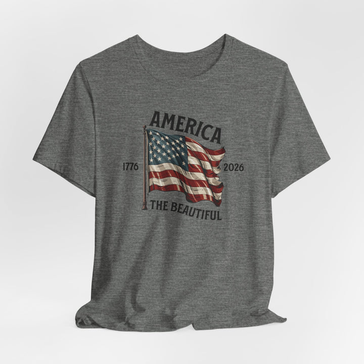 America the Beautiful Waving Flag 1776–2026 - Unisex Crew-Neck Tee   T-Shirt Joy & Country