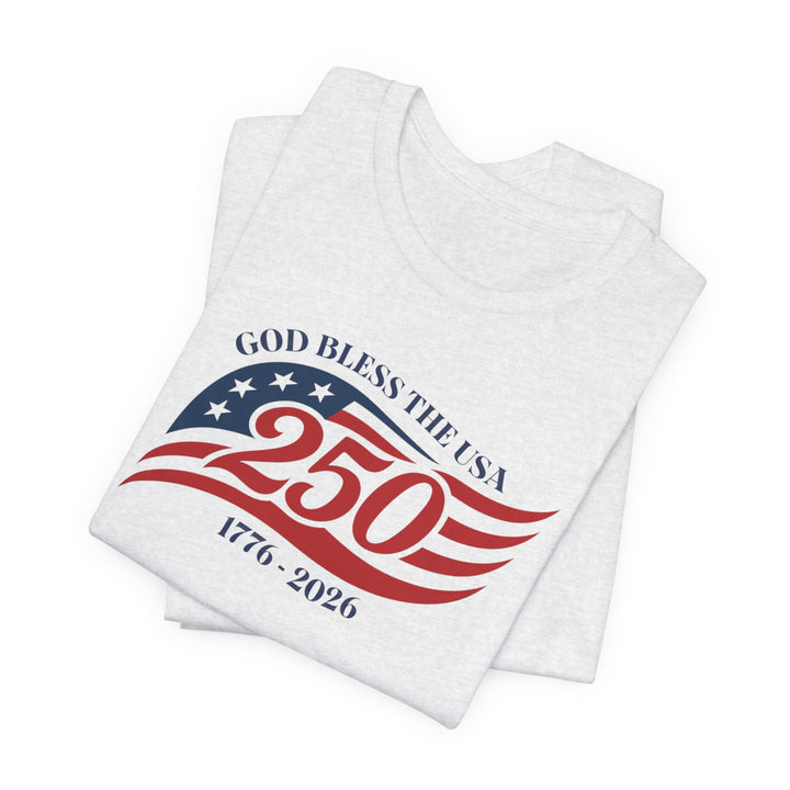 God Bless The USA 250th Anniversary Flag 1776-2026 - Unisex Crew-Neck Tee