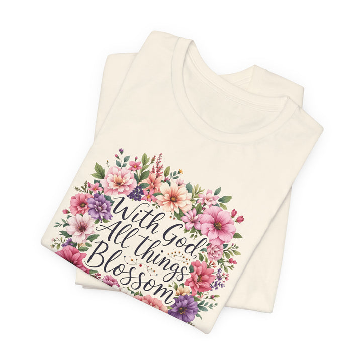 With God All Things Blossom - Unisex Crew-Neck Tee - Joy & Country