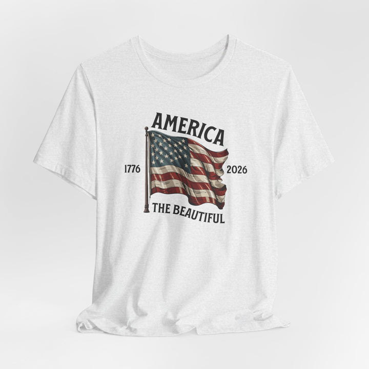 America the Beautiful Waving Flag 1776–2026 - Unisex Crew-Neck Tee   T-Shirt Joy & Country