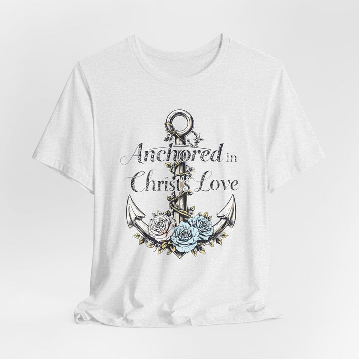 Anchored In Christ's Love - Unisex Crew-Neck Tee - Joy & Country