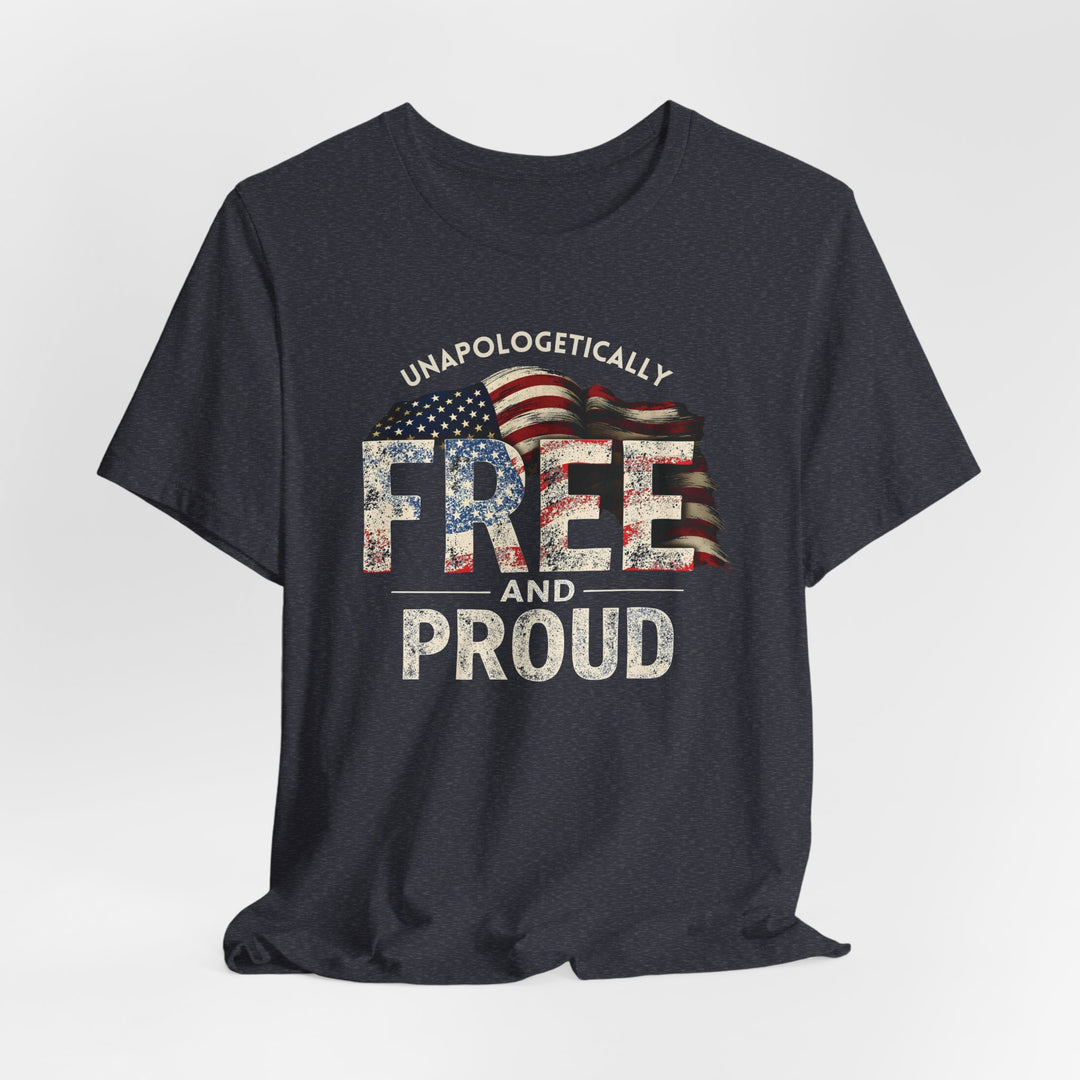 Unapologetically Free And Proud - Unisex Crew-Neck Tee - Joy & Country