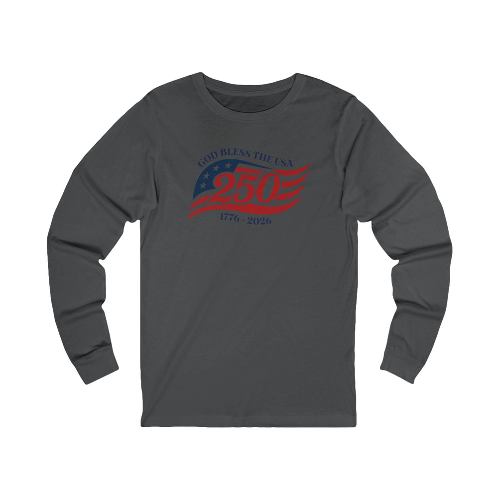 God Bless The USA 250th Anniversary Flag 1776-2026 - Unisex Long Sleeve Tee   Long-sleeve Joy & Country