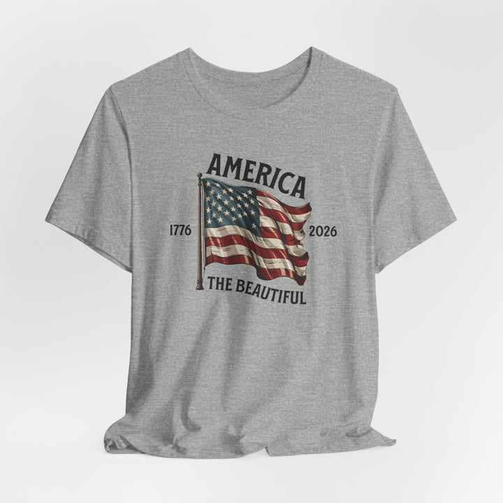 America the Beautiful Waving Flag 1776–2026 - Unisex Crew-Neck Tee   T-Shirt Joy & Country
