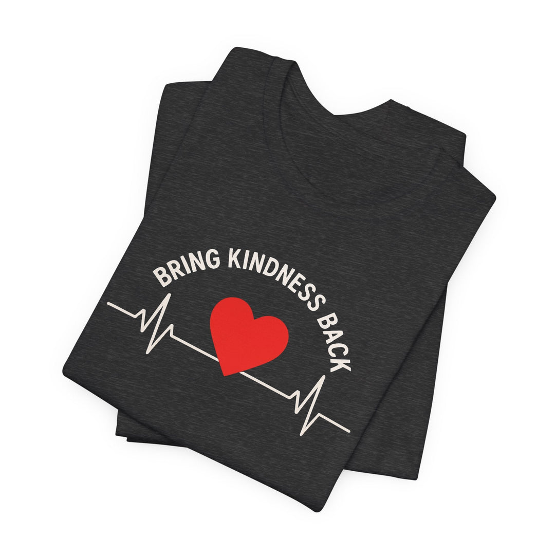 Bring Kindness Back - Heart - Unisex Crew-Neck Tee   T-Shirt Joy & Country