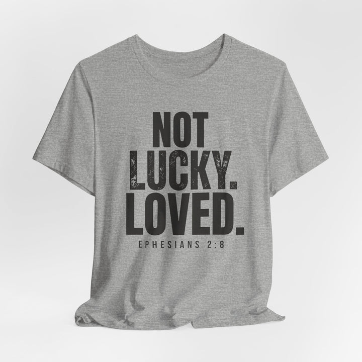 Not Lucky. Loved. - Unisex Crew-Neck Tee   T-Shirt Joy & Country