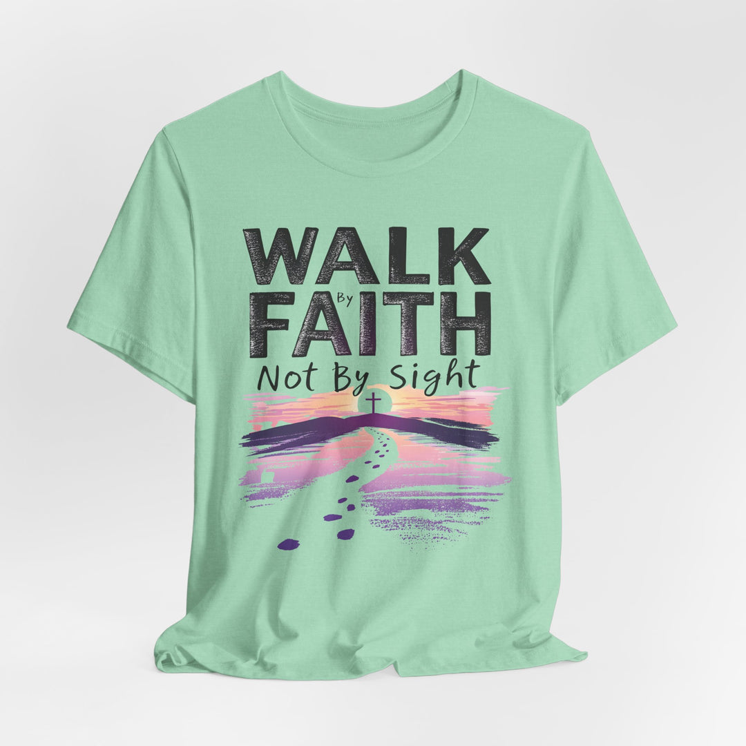 Walk By Faith Not By Sight - Unisex Crew-Neck Tee - Joy & Country