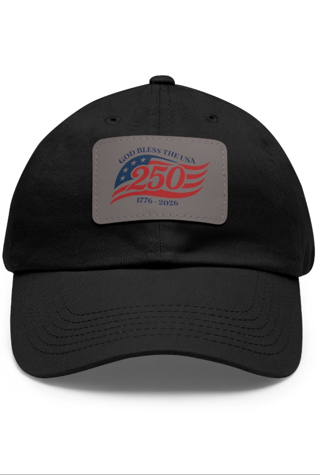 God Bless The USA 250th Anniversary 1776-2026 - Patriotic Hat with Leather Patch   Hats Joy & Country