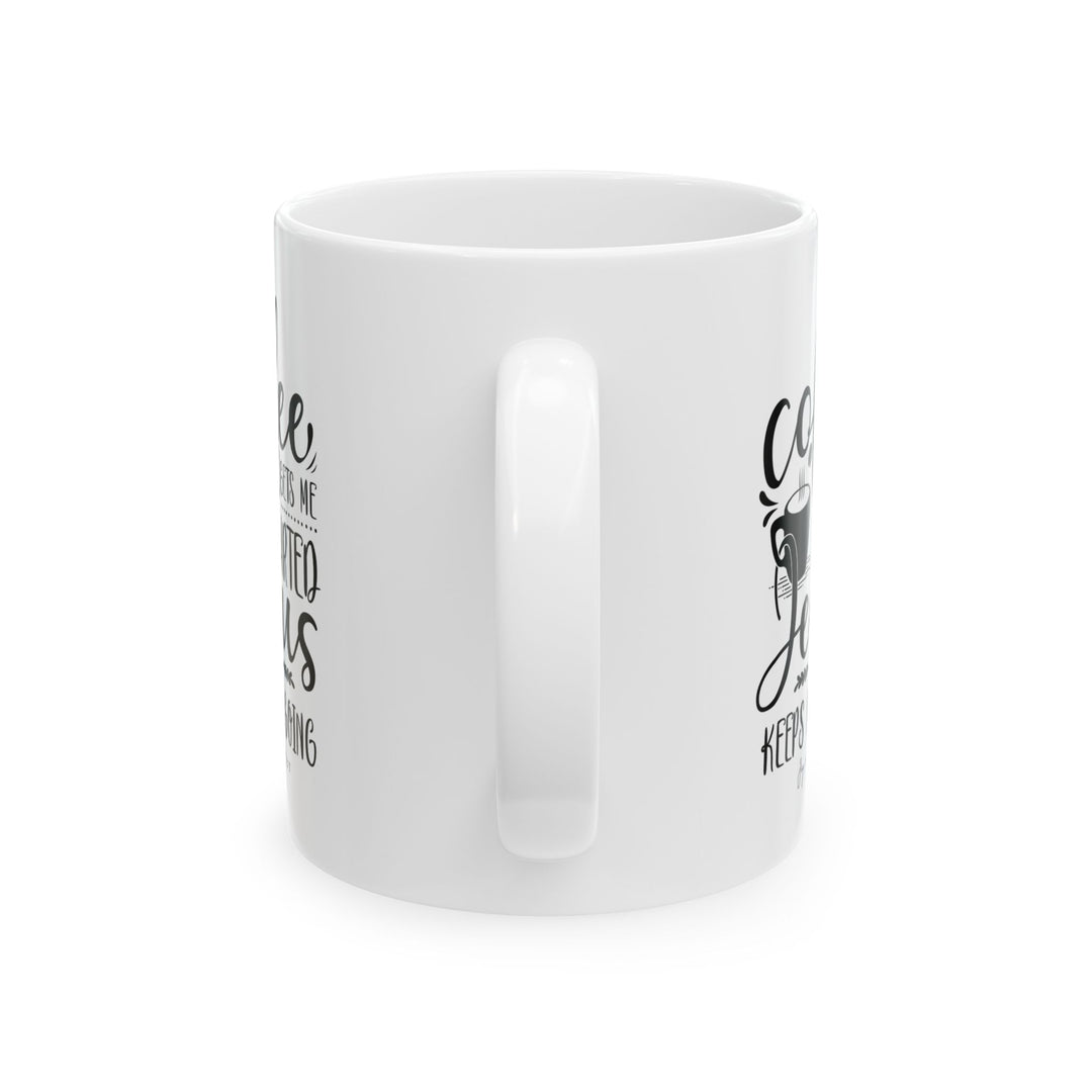 Coffee Gets Me Started, Jesus Keeps Me Going - White Ceramic Mug (11 oz) - Joy & Country
