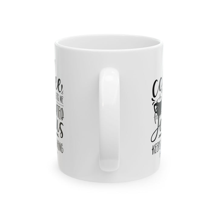 Coffee Gets Me Started, Jesus Keeps Me Going - White Ceramic Mug (11 oz) - Joy & Country