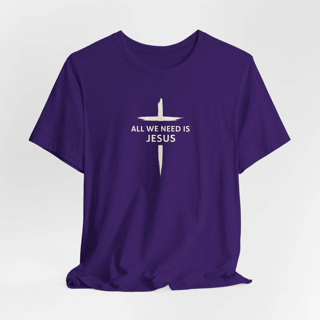 All We Need Is Jesus - Cross - Unisex Crew-Neck Tee   T-Shirt Joy & Country