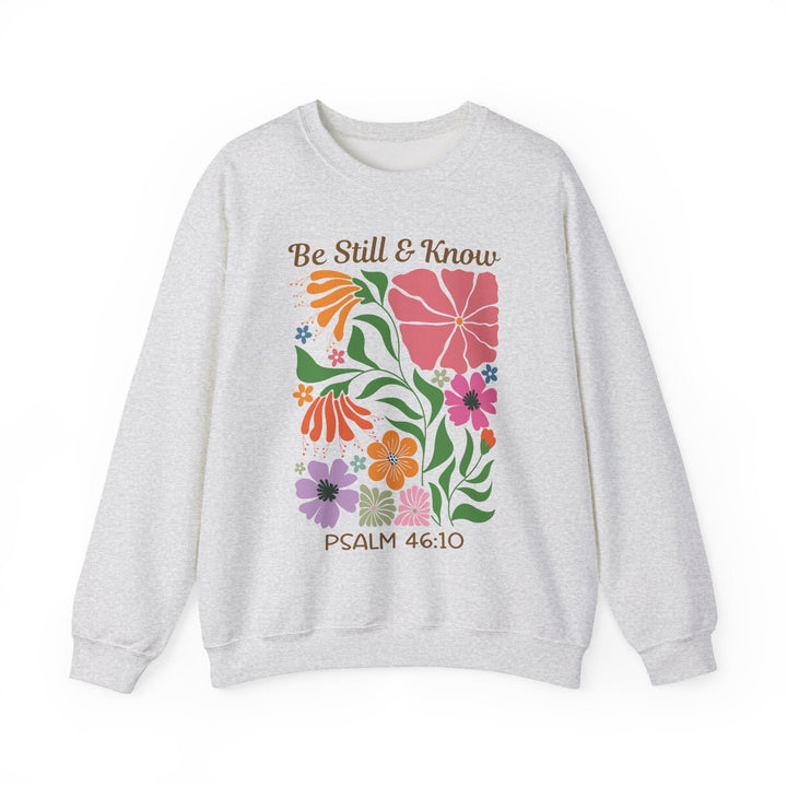 Be Still & Know Psalm 46:10 Floral Display - Unisex Crew-Neck Sweatshirt   Sweatshirt Joy & Country