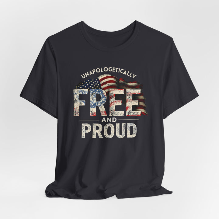 Unapologetically Free And Proud - Unisex Crew-Neck Tee - Joy & Country