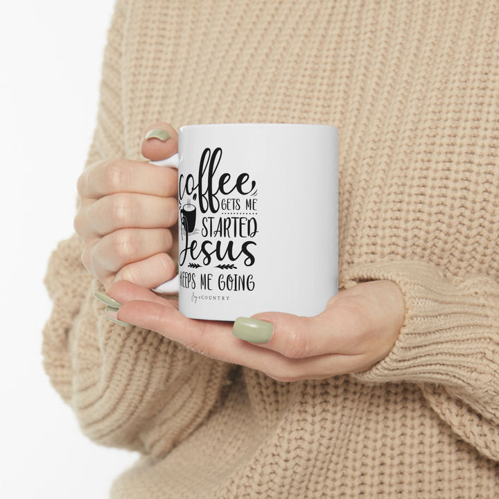 Coffee Gets Me Started, Jesus Keeps Me Going - White Ceramic Mug (11 oz) - Joy & Country