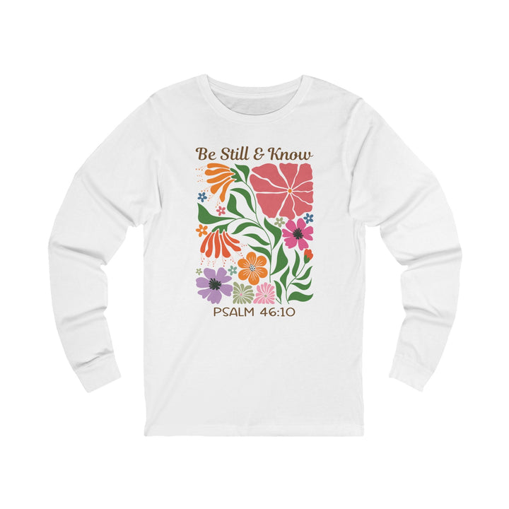 Be Still & Know Psalm 46:10 Floral Display - Unisex Long-Sleeve Tee   Long-sleeve Joy & Country