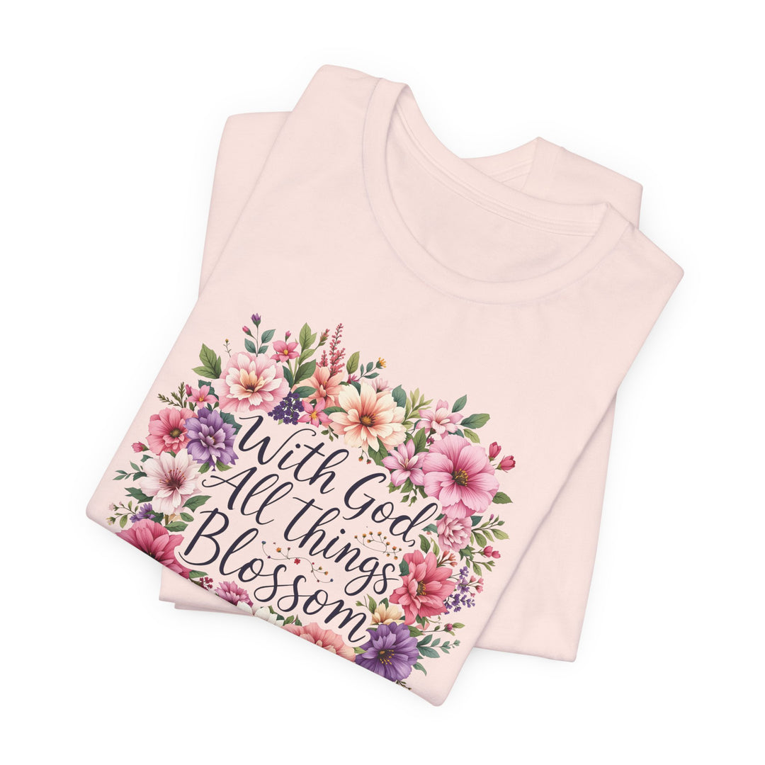 With God All Things Blossom - Unisex Crew-Neck Tee - Joy & Country