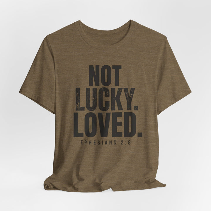 Not Lucky. Loved. - Unisex Crew-Neck Tee   T-Shirt Joy & Country