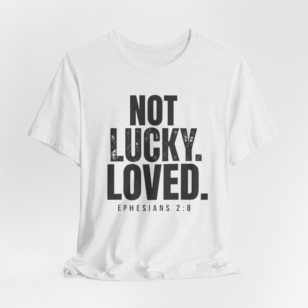 Not Lucky. Loved. - Unisex Crew-Neck Tee   T-Shirt Joy & Country