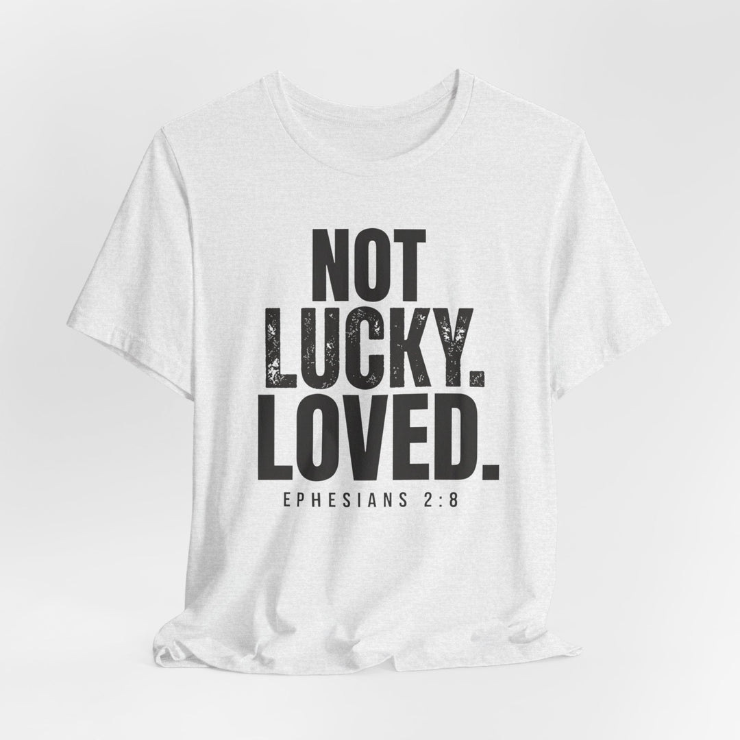 Not Lucky. Loved. - Unisex Crew-Neck Tee   T-Shirt Joy & Country