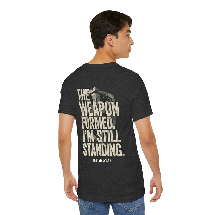 The Weapon Formed. I'm Still Standing - Unisex Crew-Neck Tee   T-Shirt Joy & Country