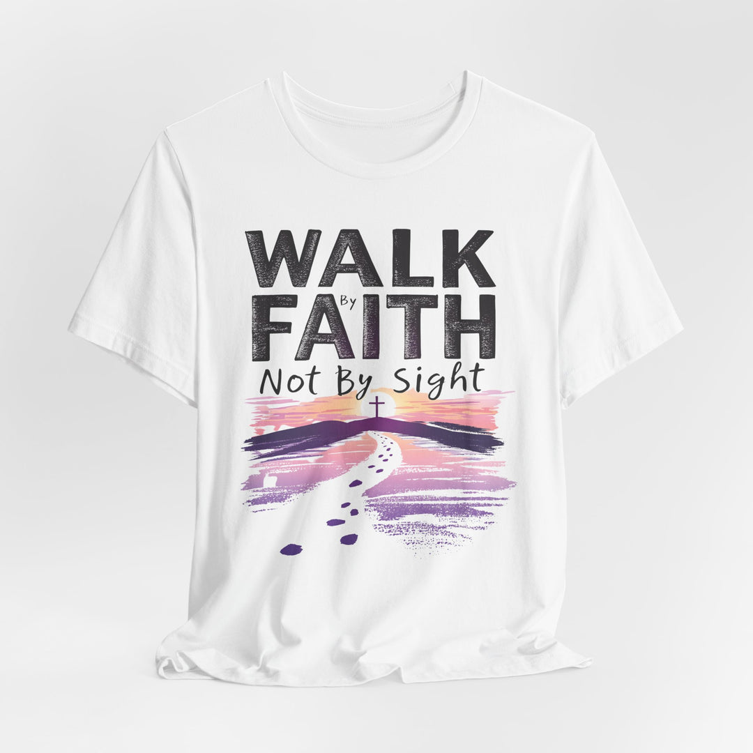 Walk By Faith Not By Sight - Unisex Crew-Neck Tee - Joy & Country