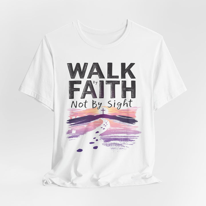 Walk By Faith Not By Sight - Unisex Crew-Neck Tee - Joy & Country