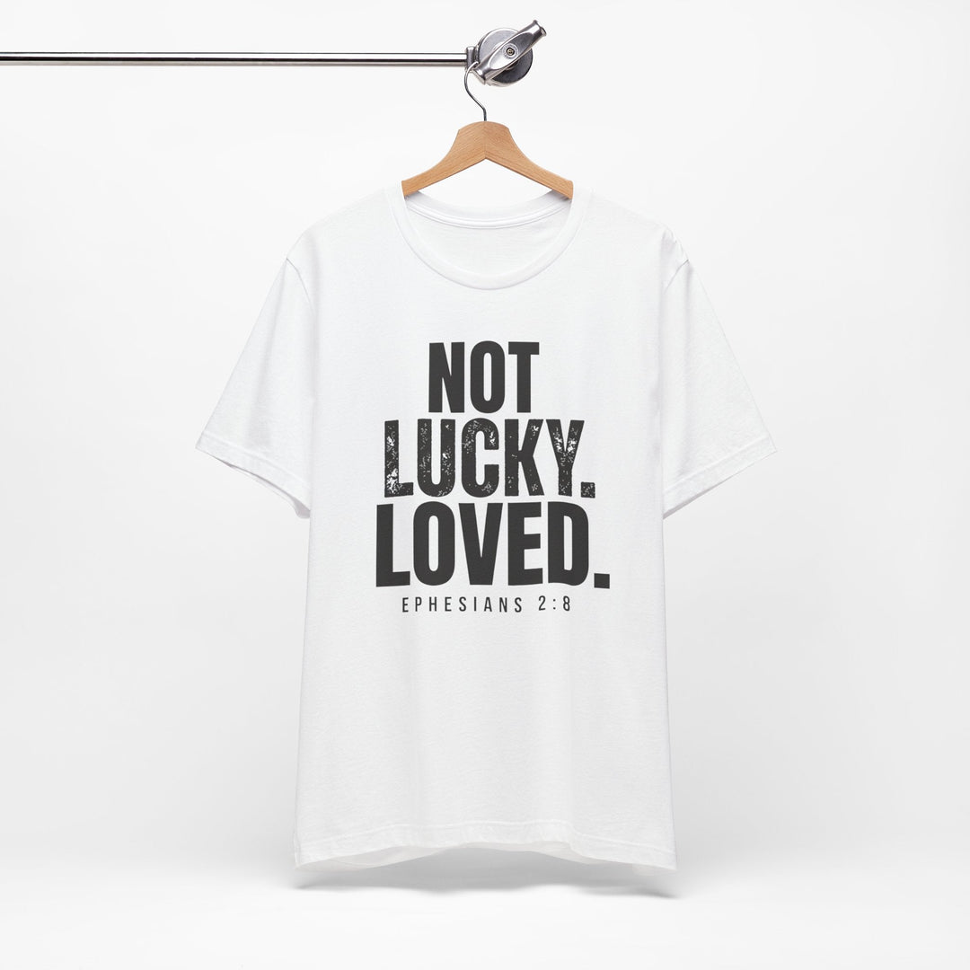 Not Lucky. Loved. - Unisex Crew-Neck Tee   T-Shirt Joy & Country