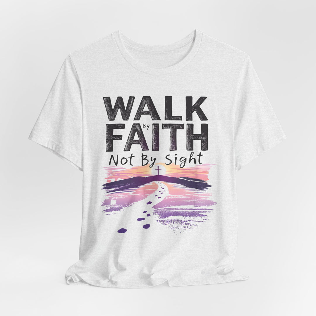 Walk By Faith Not By Sight - Unisex Crew-Neck Tee - Joy & Country