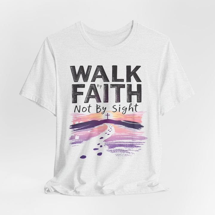 Walk By Faith Not By Sight - Unisex Crew-Neck Tee - Joy & Country