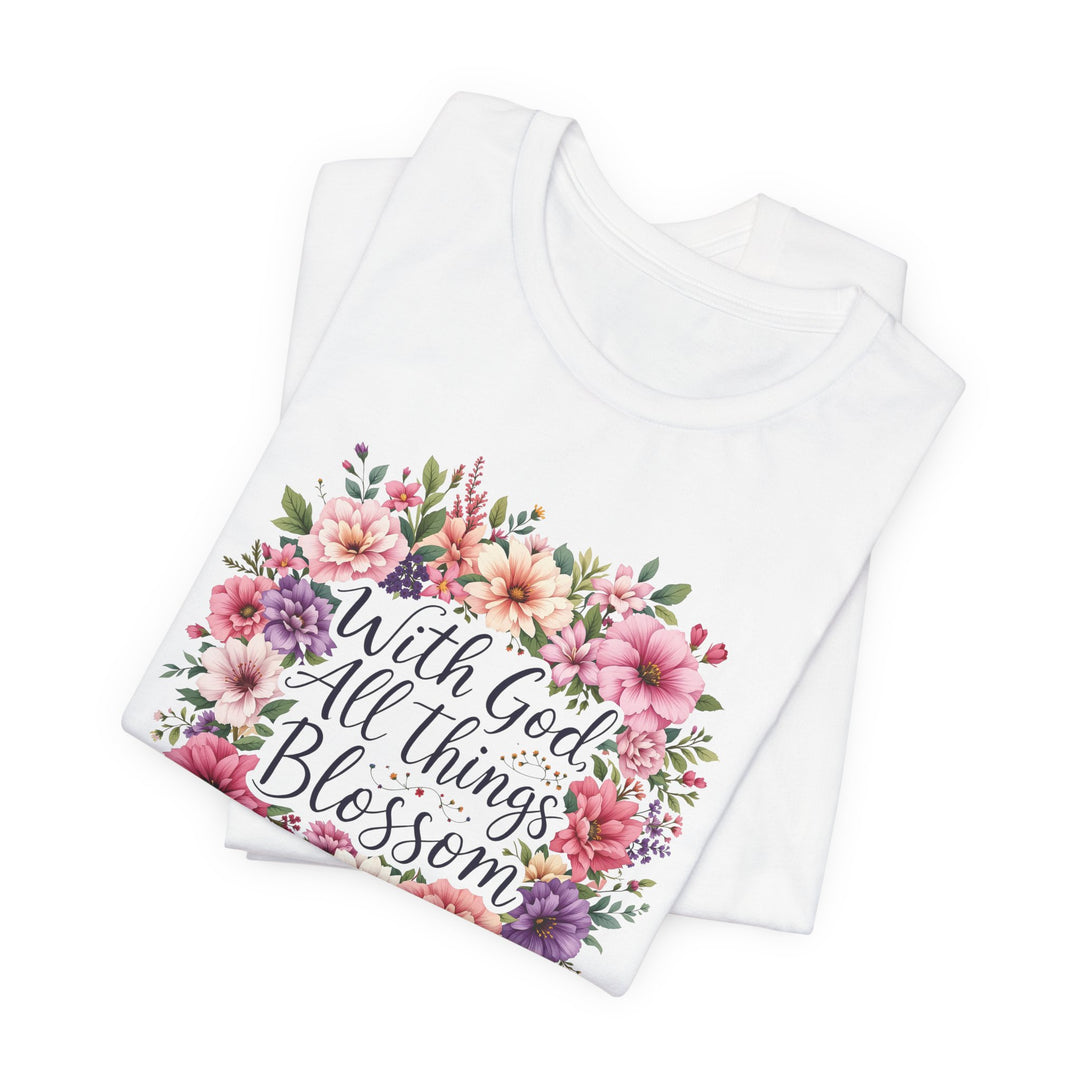 With God All Things Blossom - Unisex Crew-Neck Tee - Joy & Country