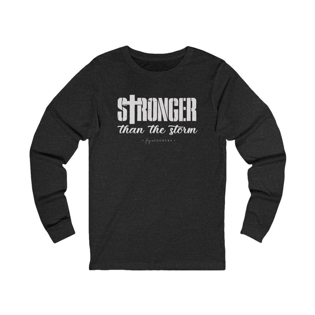 Stronger Than The Storm - Unisex Long Sleeve Tee   Long-sleeve Joy & Country