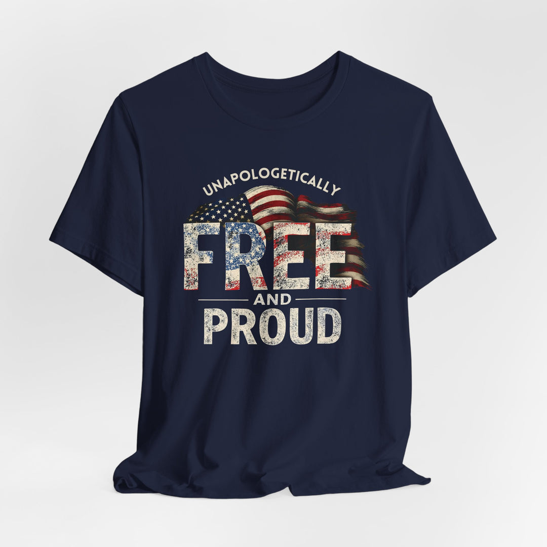 Unapologetically Free And Proud - Unisex Crew-Neck Tee - Joy & Country