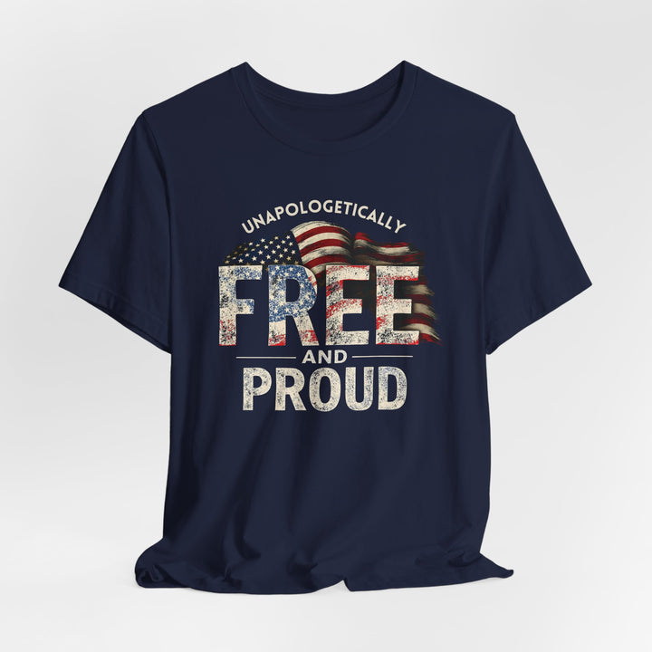 Unapologetically Free And Proud - Unisex Crew-Neck Tee - Joy & Country