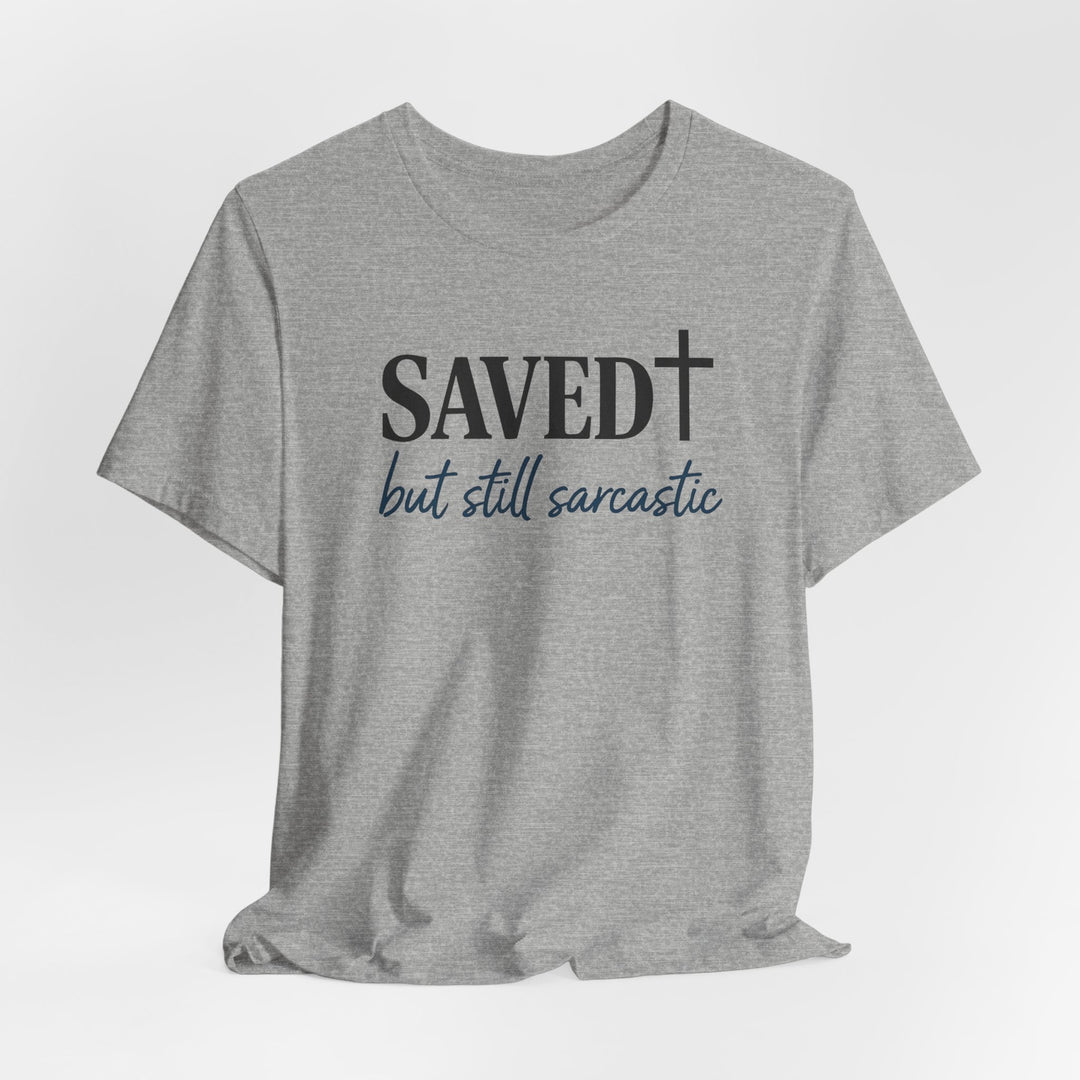 Saved But Still Sarcastic - Unisex Crew-Neck Tee   T-Shirt Joy & Country