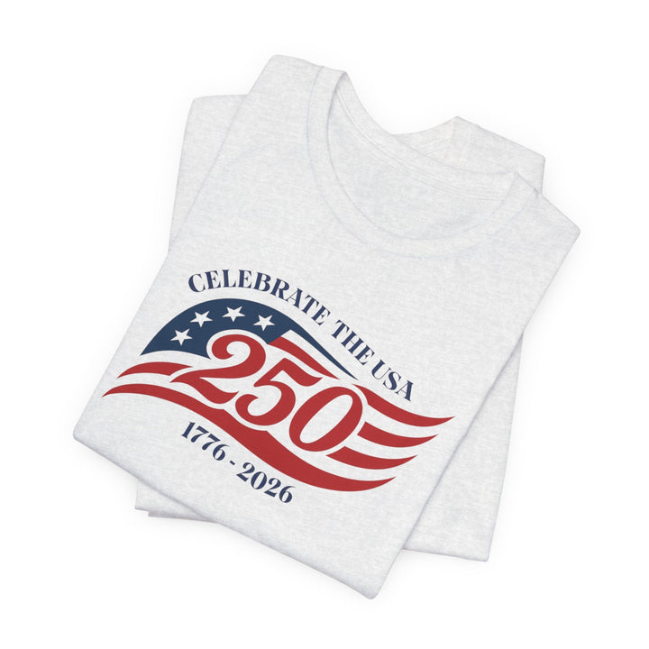 Celebrate The USA 250th Anniversary Flag 1776-2026 - Unisex Crew-Neck Tee   T-Shirt Joy & Country